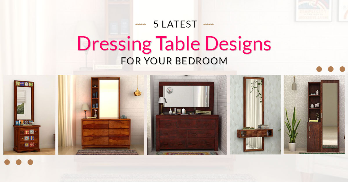 5 Latest Dressing Table Designs For Your Bedroom