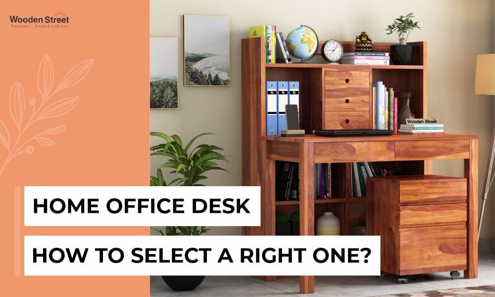 How to Choose the Right Home Office Desk?