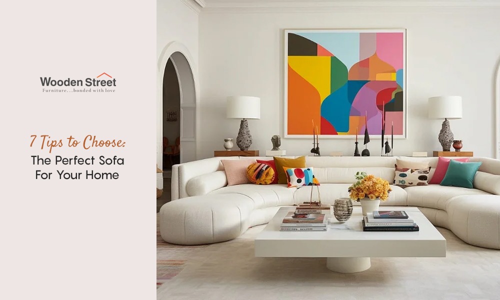 7 Tips to Choose the Perfect Sofa for Your Living Space