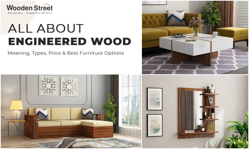 What is Engineered Wood? Meaning, Types, Price & Best Furniture Options