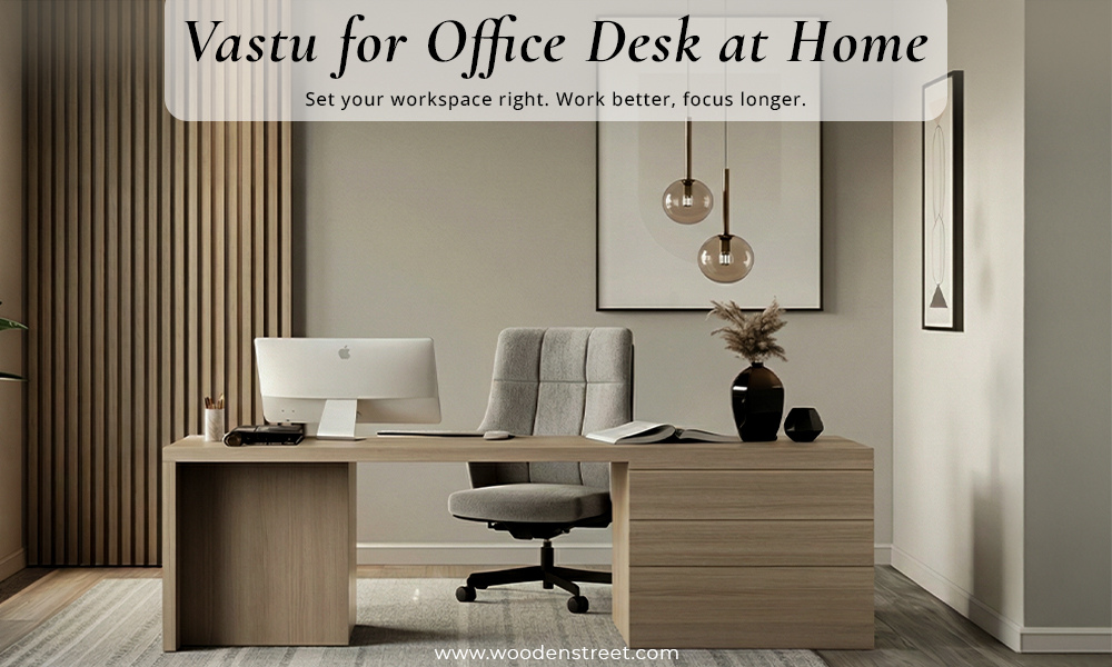 Vastu for Office Desk at Home: Tips to Create a Productive Home Office Workspace