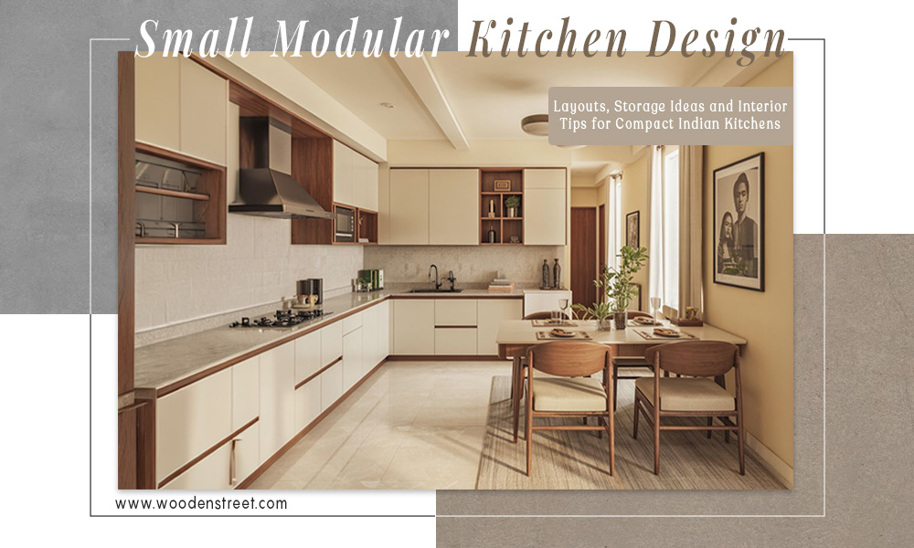 Small Modular Kitchen Design: Layouts, Storage Ideas and Interior Tips for Compact Indian Kitchens