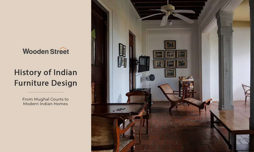 History of Indian Furniture Design - From Mughal Courts to the Modern Indian Home
